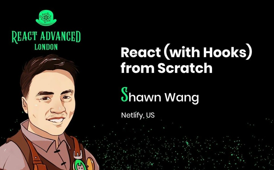 React (with Hooks) from Scratch - Shawn Wang