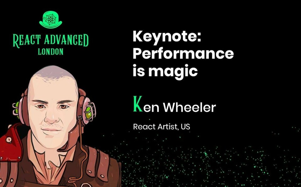 Keynote: Performance is magic - Ken Wheeler