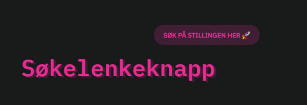 Søknadslenken setter vi inn i en knapp vi har god erfaring med gir klikk. Denne får vi også målt antall klikk på
