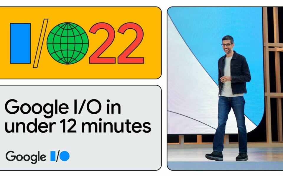 Google I/O ‘22 in Under 12 Minutes