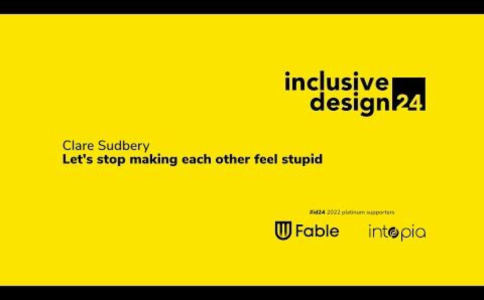 Let's stop making each other feel stupid / Clare Sudbery #id24 2022