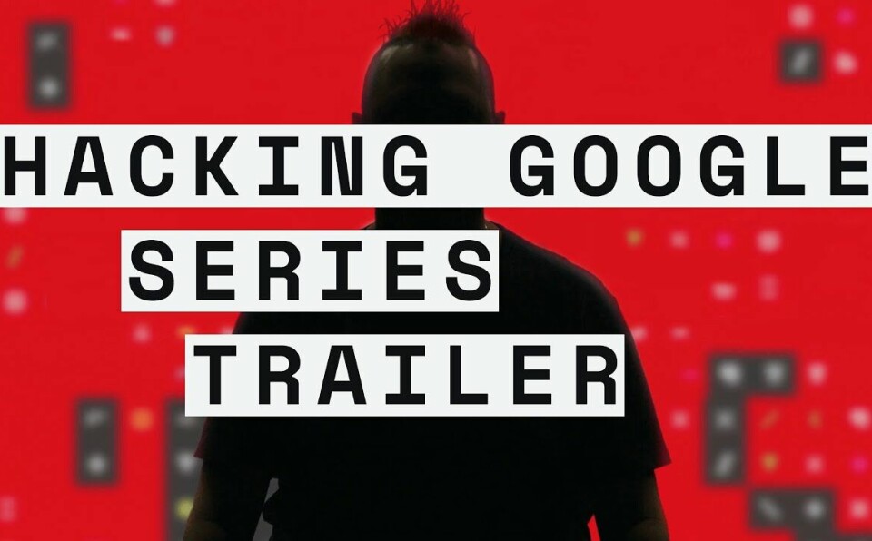 HACKING GOOGLE: Series Trailer