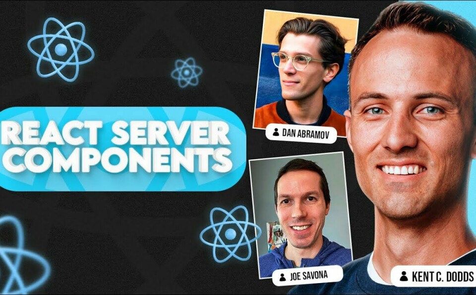 React Server Components with Dan Abramov, Joe Savona, and Kent C. Dodds