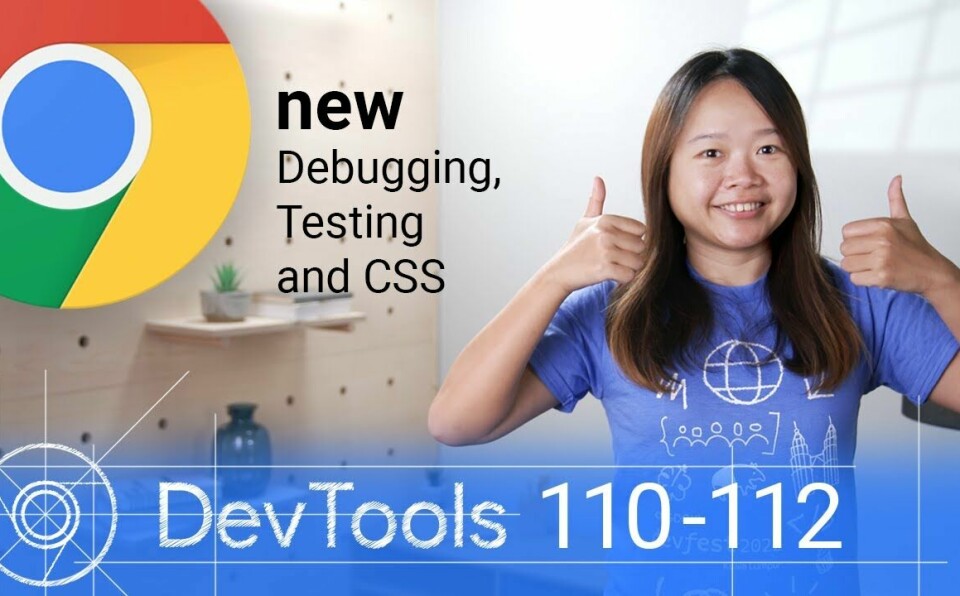 Whats New In DevTools: Debugging, testing and CSS (Chrome 110 - 112)