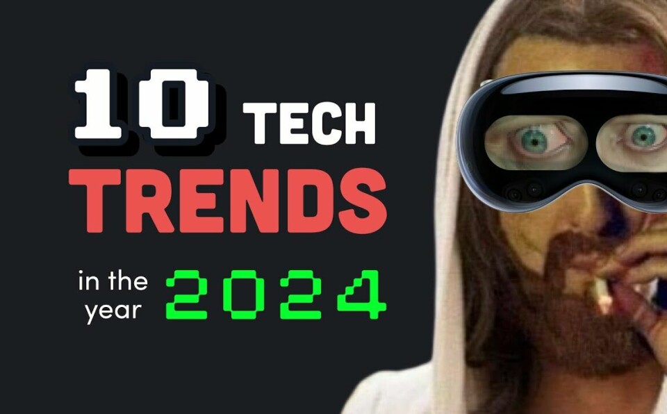 You probably won’t survive 2024... Top 10 Tech Trends
