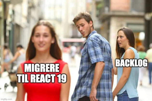Backlogen er alltid lang, men det er vel tid til å komme over til React 19?